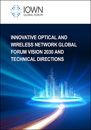 Innovative Optical and Wireless Network Global Forum Vision 2030 and Technical Directions